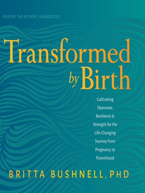 Title details for Transformed by Birth by Britta Bushnell, PhD - Available